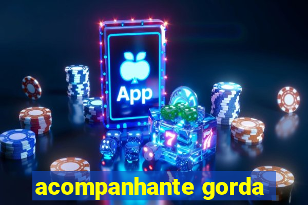 acompanhante gorda